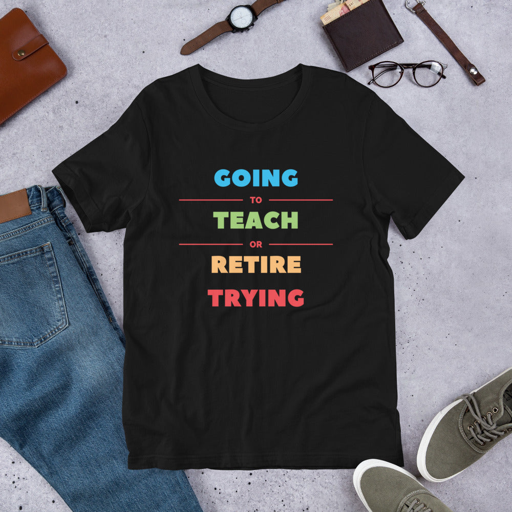 "Retire Trying" Short-Sleeve Unisex T-Shirt (+more colors)