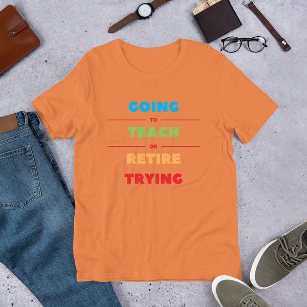 "Retire Trying" Short-Sleeve Unisex T-Shirt (+more colors)