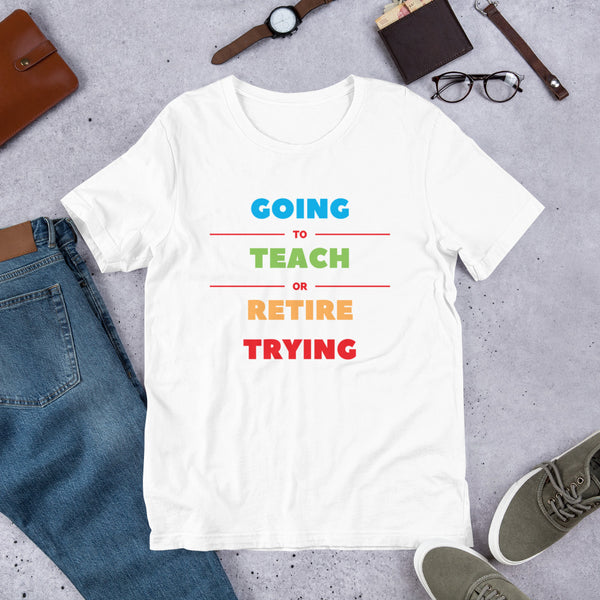 "Retire Trying" Short-Sleeve Unisex T-Shirt (+more colors)