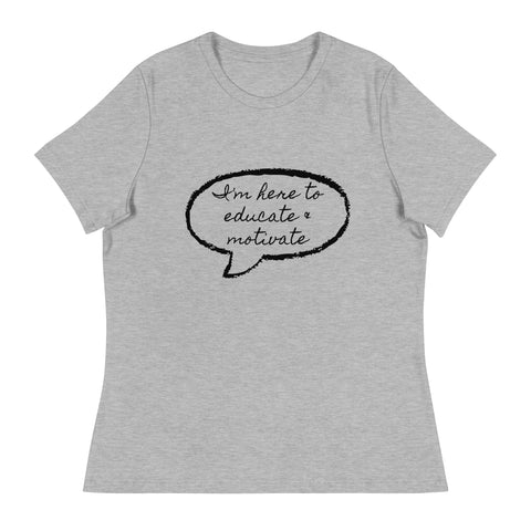 Educate & Motivate Women's Relaxed T-Shirt