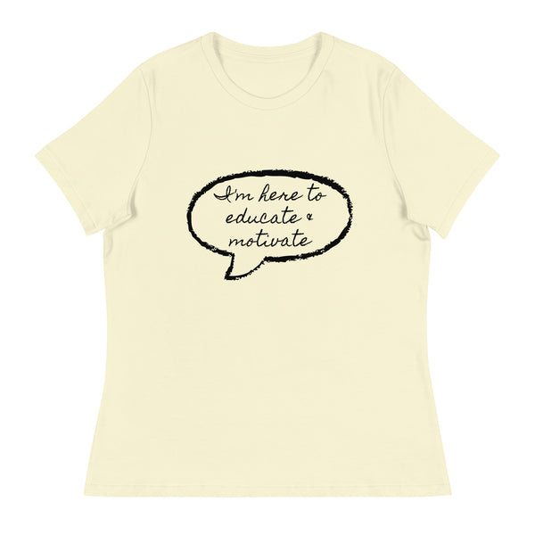 Educate & Motivate Women's Relaxed T-Shirt