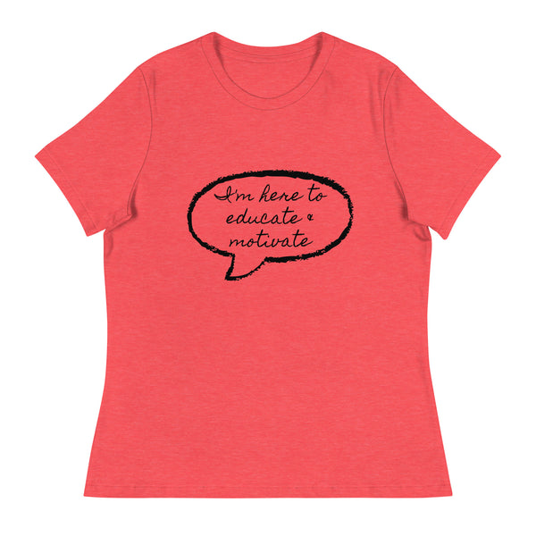 Educate & Motivate Women's Relaxed T-Shirt